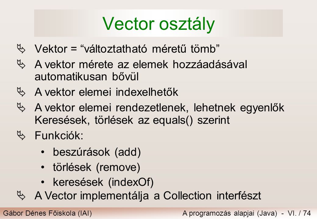 Vector osztály Vektor = változtatható méretű tömb