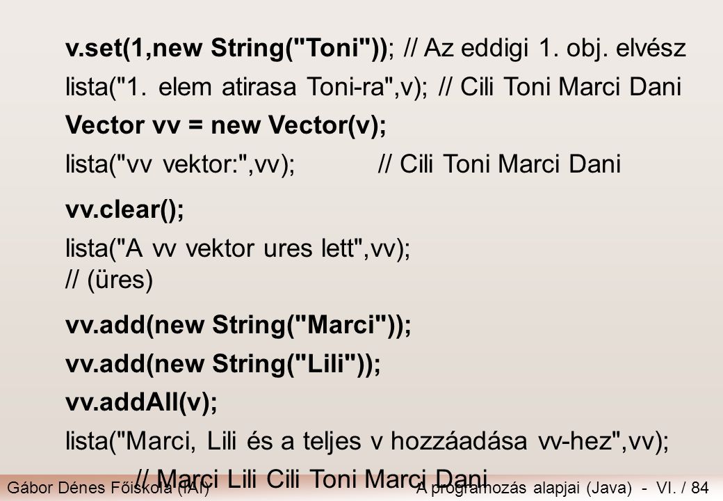 v.set(1,new String( Toni )); // Az eddigi 1. obj. elvész