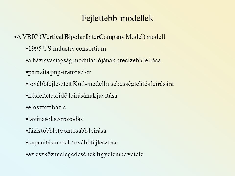 Fejlettebb modellek A VBIC (Vertical Bipolar InterCompany Model) modell US industry consortium.