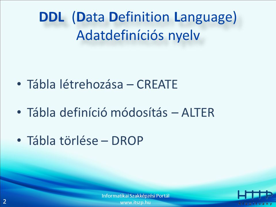 DDL (Data Definition Language) Adatdefiníciós nyelv