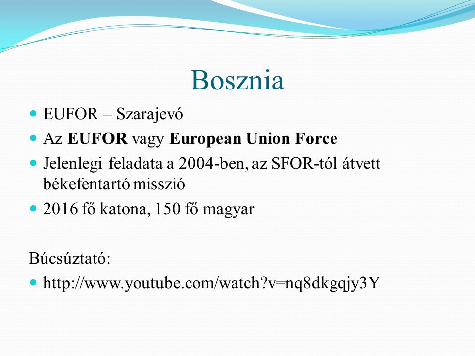 Bosznia EUFOR – Szarajevó Az EUFOR vagy European Union Force