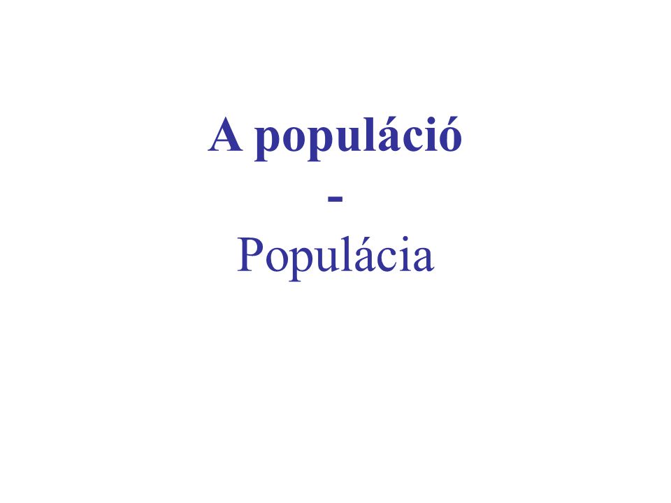 A populáció - Populácia