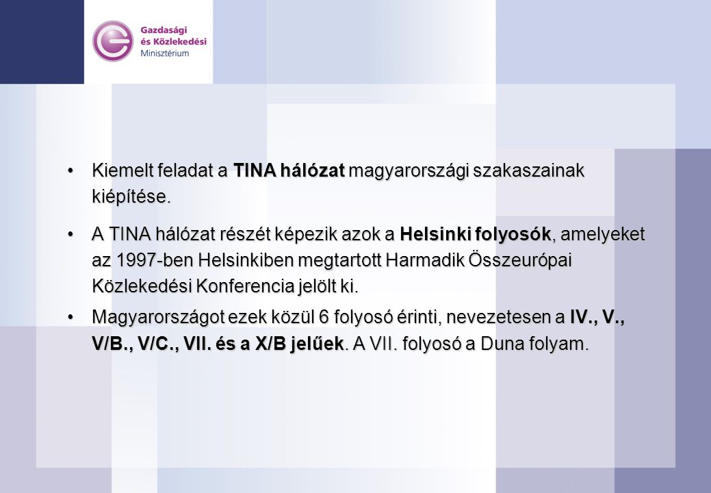 Kiemelt feladat a TINA hálózat magyarországi szakaszainak kiépítése.