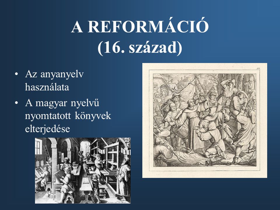 A REFORMÁCIÓ (16. század) Az anyanyelv használata
