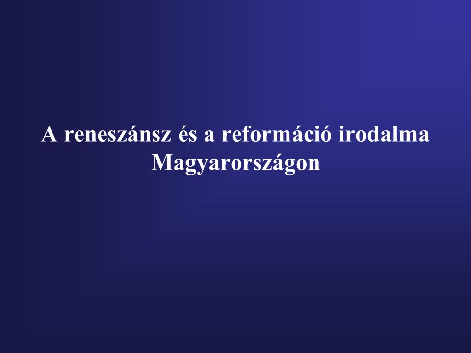 A reneszánsz és a reformáció irodalma Magyarországon