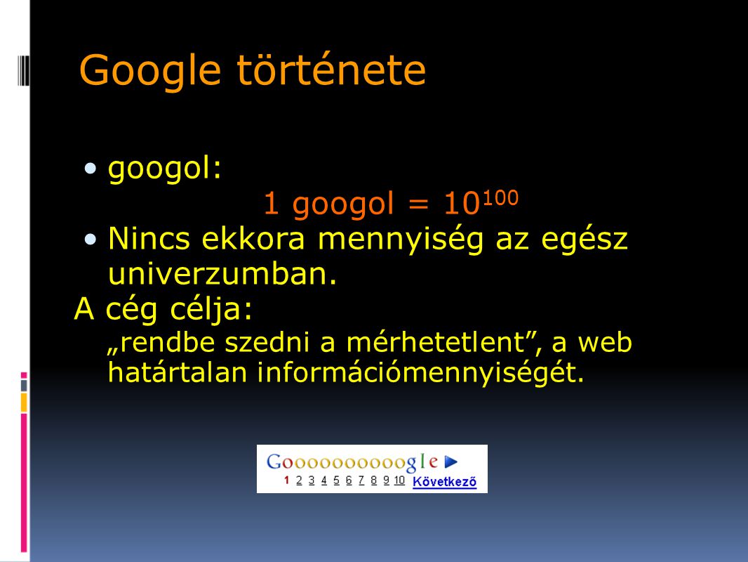 Google története googol: 1 googol = 10100