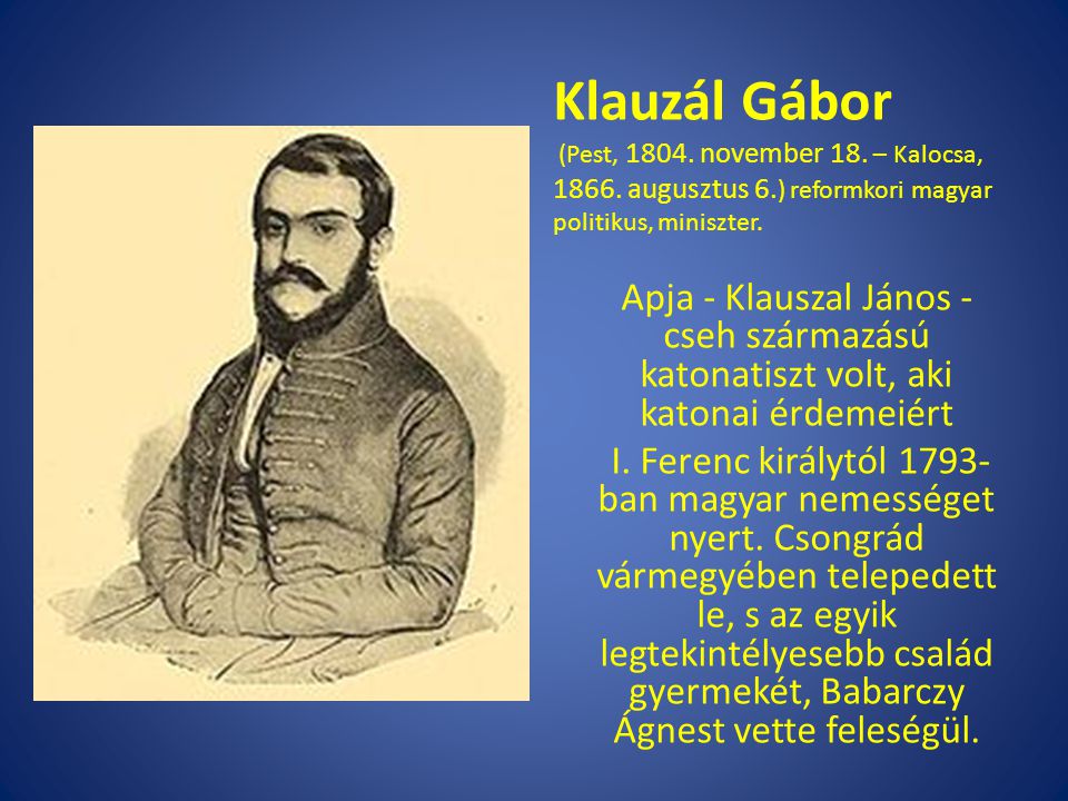 Klauzál Gábor (Pest, november 18. – Kalocsa, augusztus 6.) reformkori magyar politikus, miniszter.