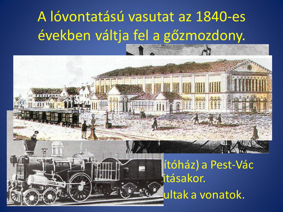 A lóvontatású vasutat az 1840-es években váltja fel a gőzmozdony.