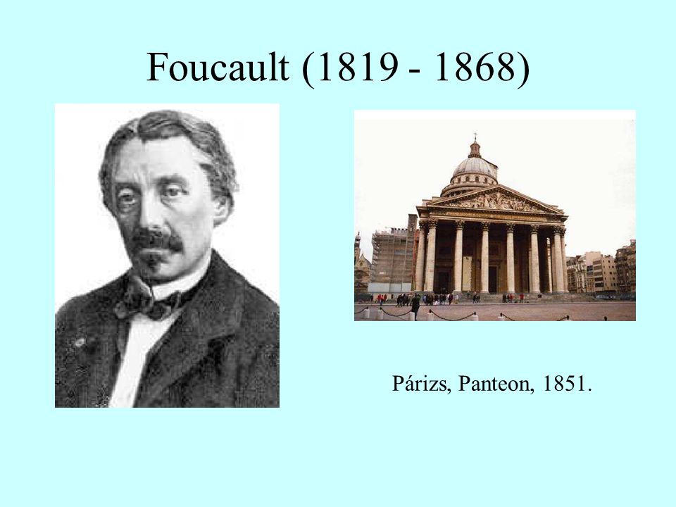 Foucault ( ) Párizs, Panteon, 1851.