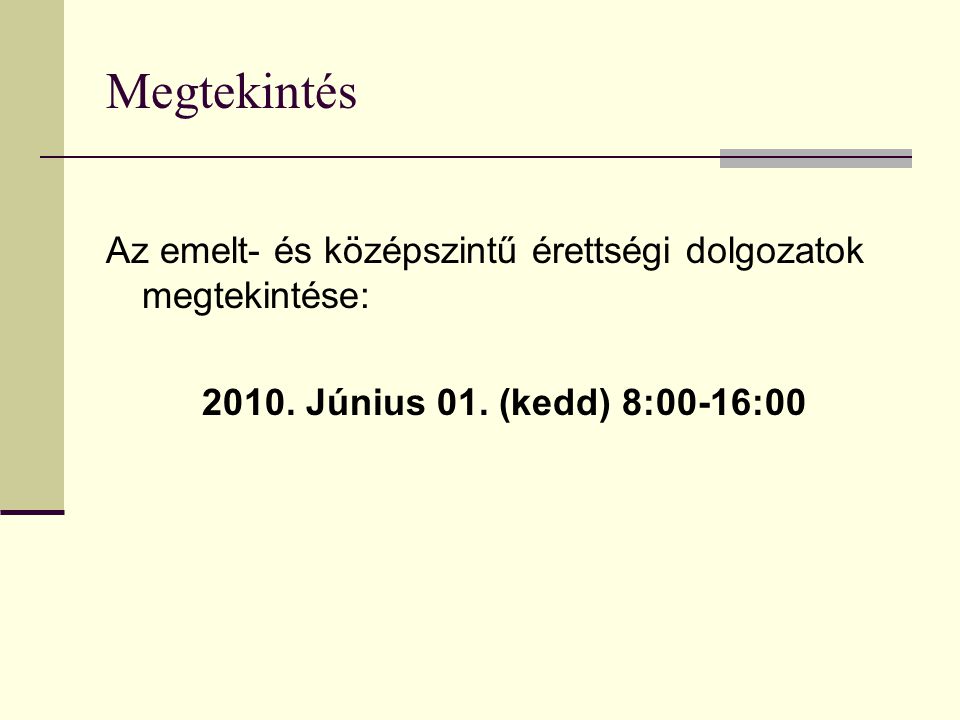 Megtekintés Az emelt- és középszintű érettségi dolgozatok megtekintése: 2010.