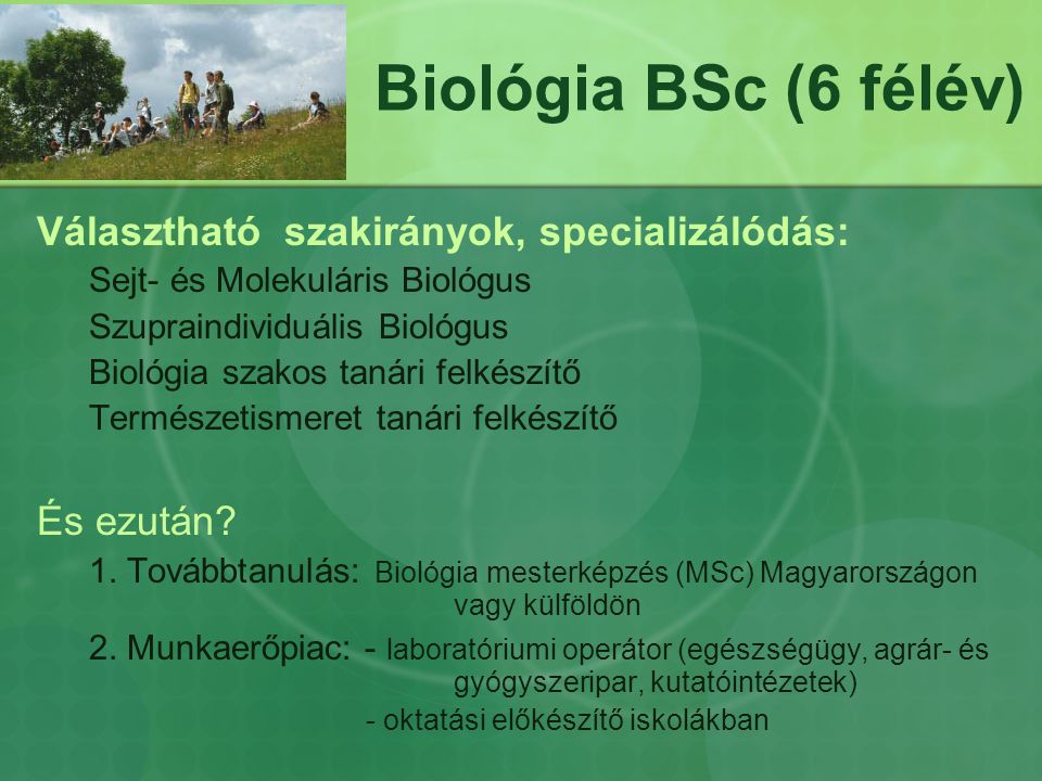 Biológia BSc (6 félév) Választható szakirányok, specializálódás: