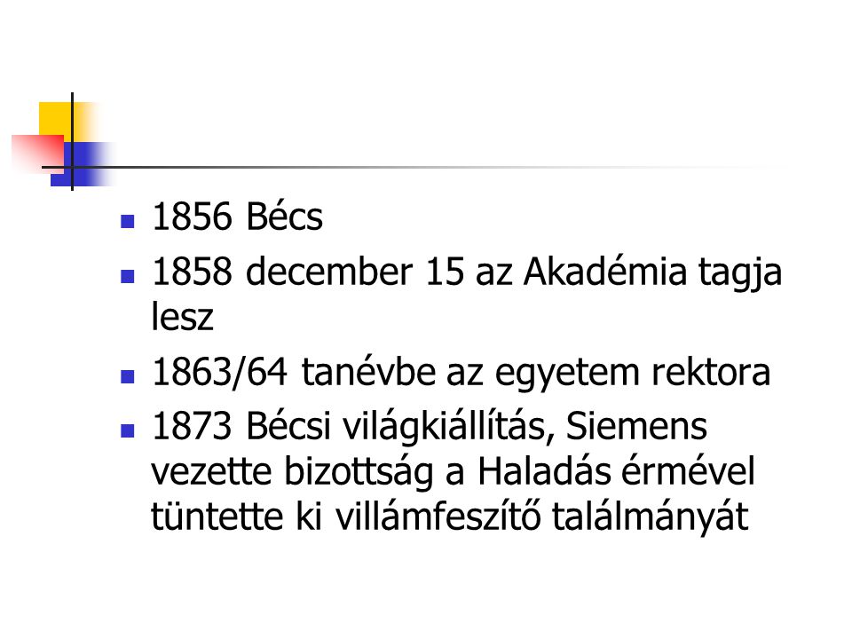 1856 Bécs 1858 december 15 az Akadémia tagja lesz. 1863/64 tanévbe az egyetem rektora.