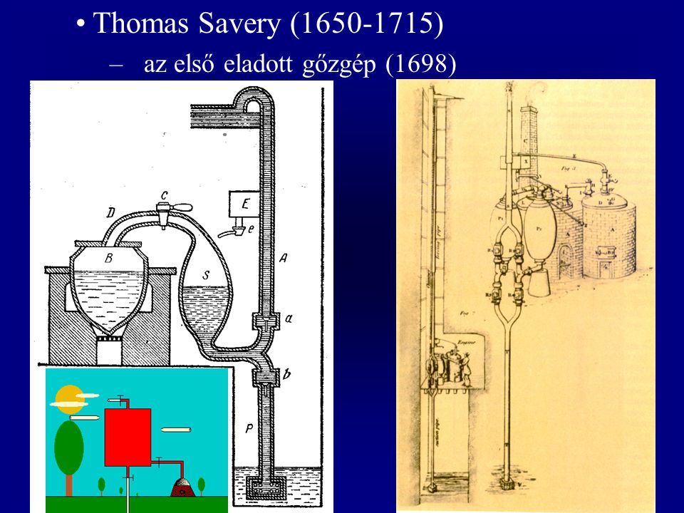Thomas Savery ( ) az első eladott gőzgép (1698)