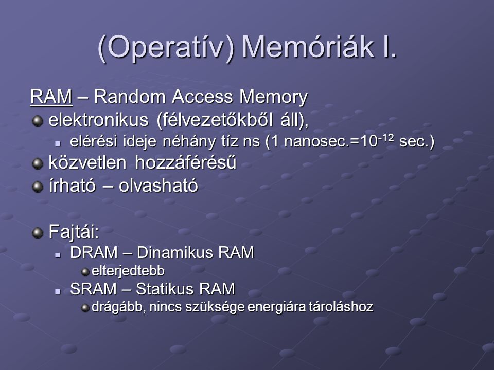(Operatív) Memóriák I. RAM – Random Access Memory