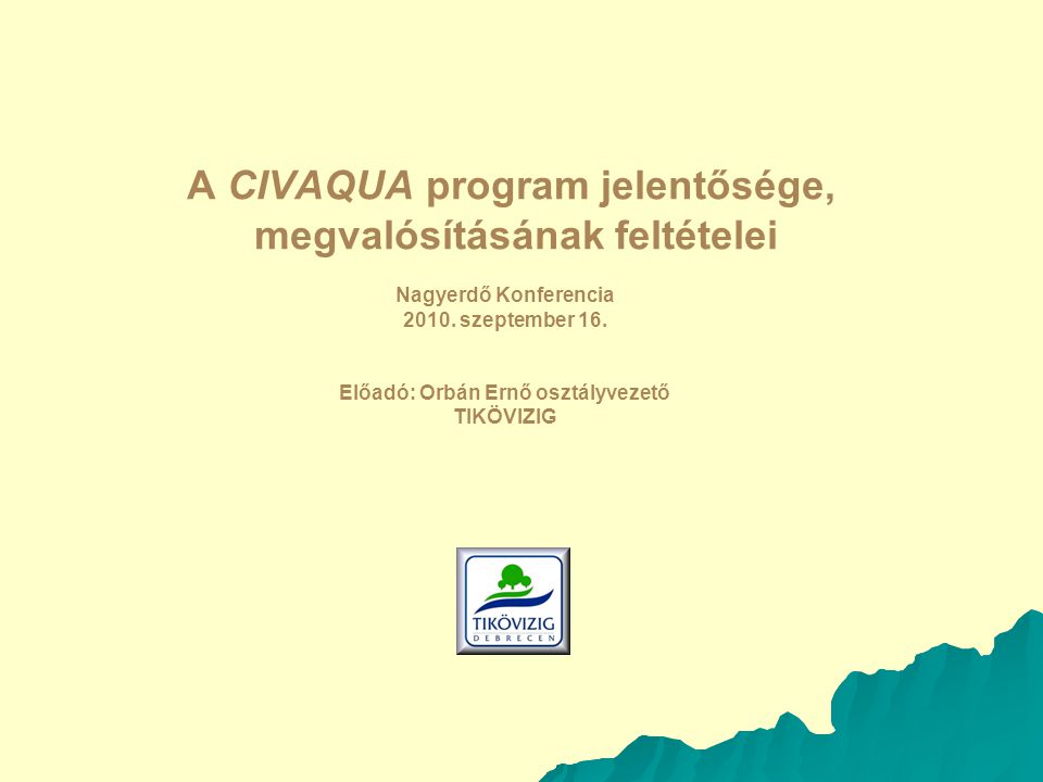 A CIVAQUA program jelentősége, megvalósításának feltételei Nagyerdő Konferencia 2010.