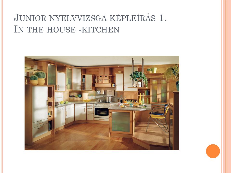 Junior nyelvvizsga képleírás 1. In the house -kitchen