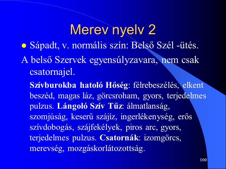 Merev nyelv 2 Sápadt, v. normális szín: Belső Szél -ütés.