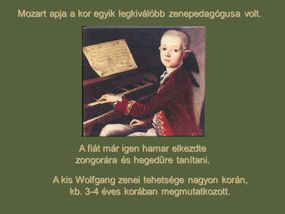 Mozart apja a kor egyik legkiválóbb zenepedagógusa volt.