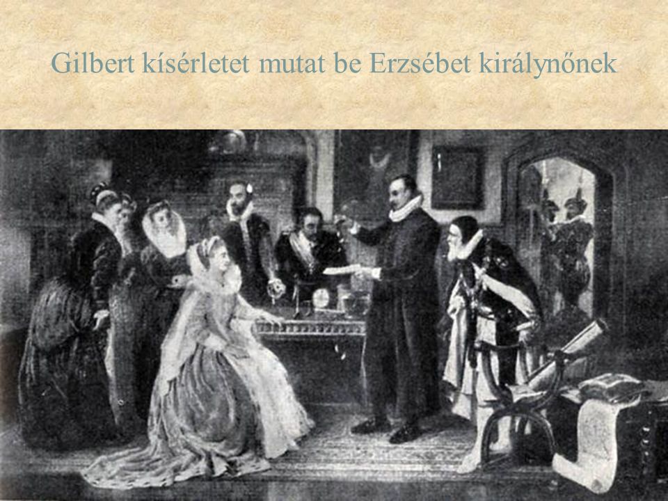 Gilbert kísérletet mutat be Erzsébet királynőnek