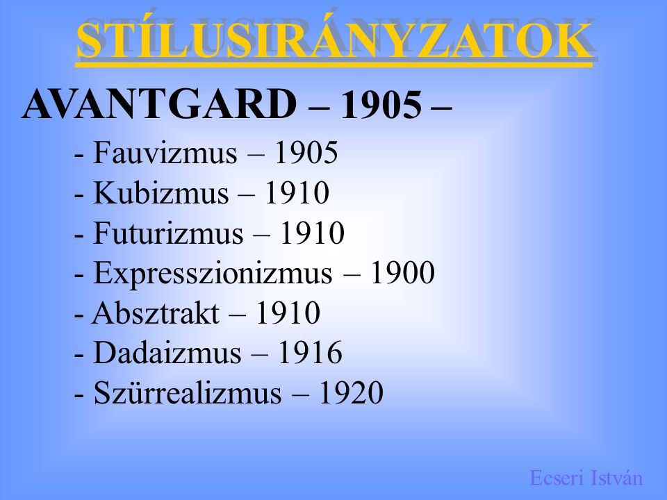 AVANTGARD – 1905 – STÍLUSIRÁNYZATOK - Fauvizmus – 1905