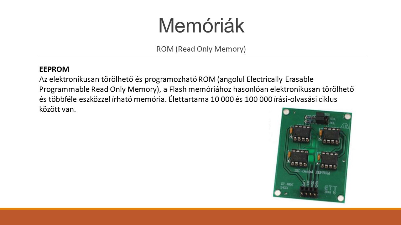 Memóriák ROM (Read Only Memory) EEPROM