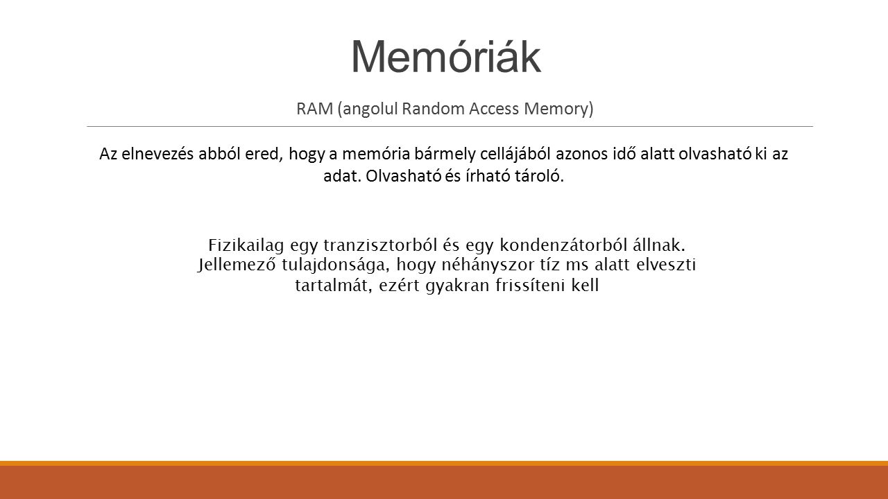 Memóriák RAM (angolul Random Access Memory)