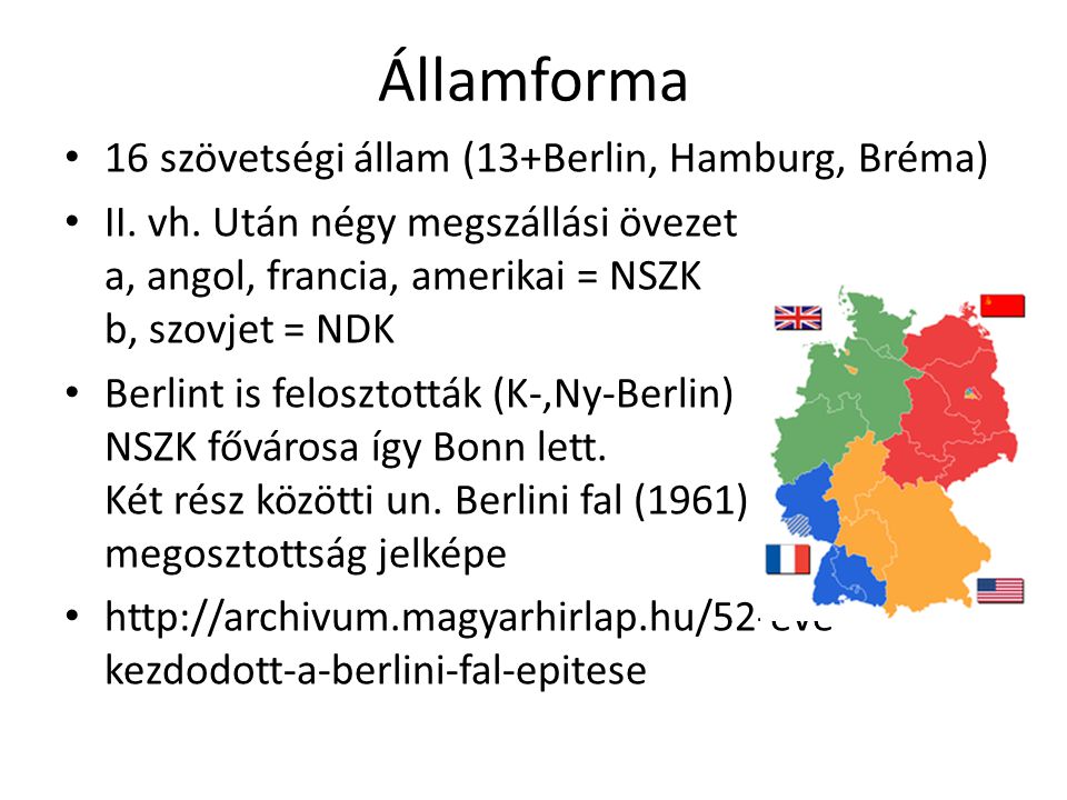 Államforma 16 szövetségi állam (13+Berlin, Hamburg, Bréma)