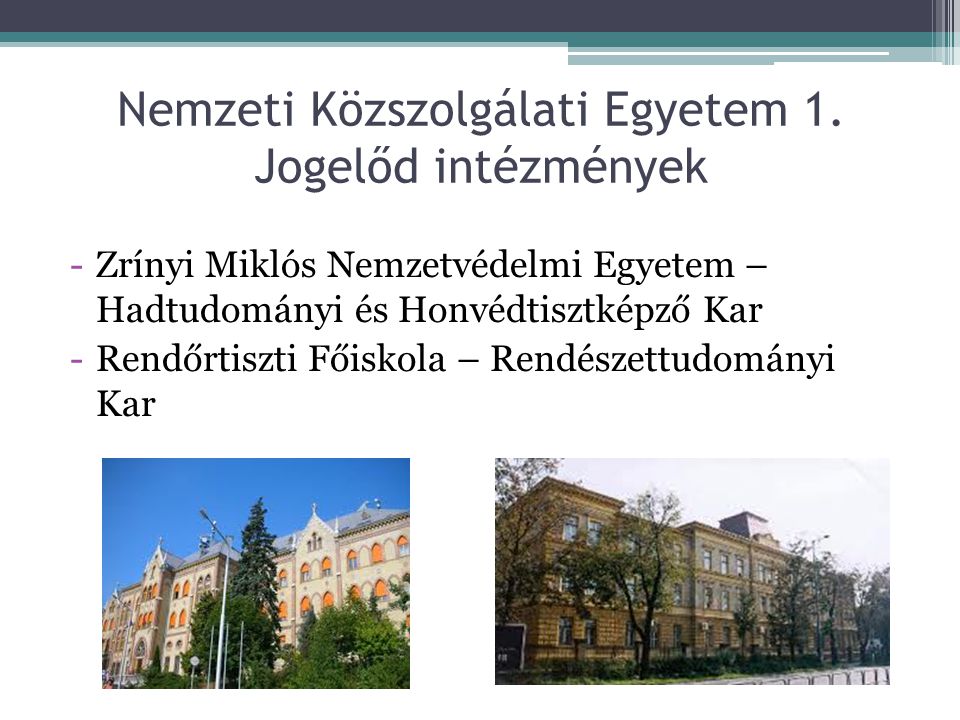 Nemzeti Közszolgálati Egyetem 1. Jogelőd Intézmények - Ppt Letölteni