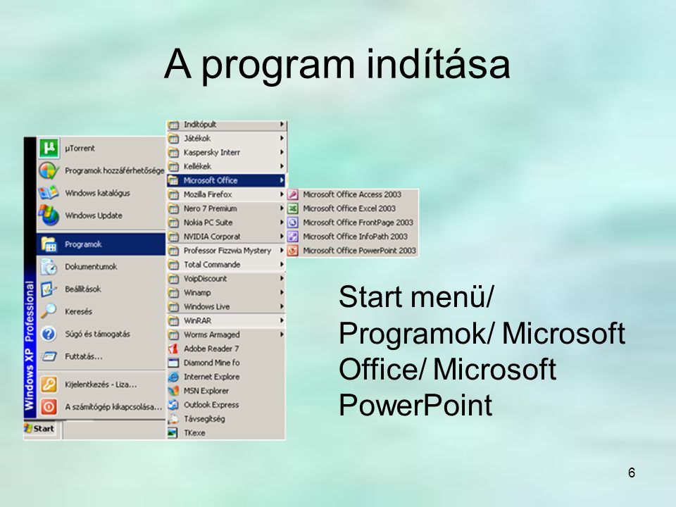 A program indítása Start menü/ Programok/ Microsoft Office/ Microsoft PowerPoint