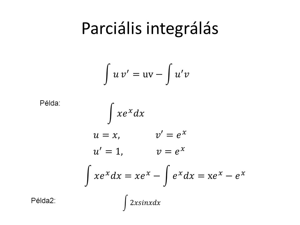 Parciális integrálás Példa: Példa2: