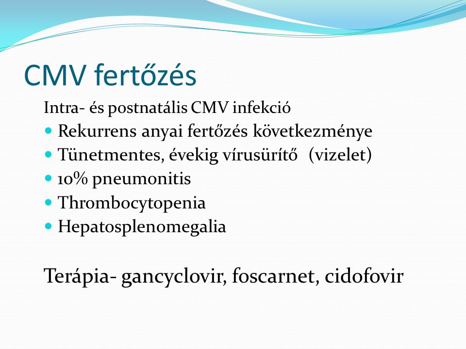 CMV fertőzés Terápia- gancyclovir, foscarnet, cidofovir