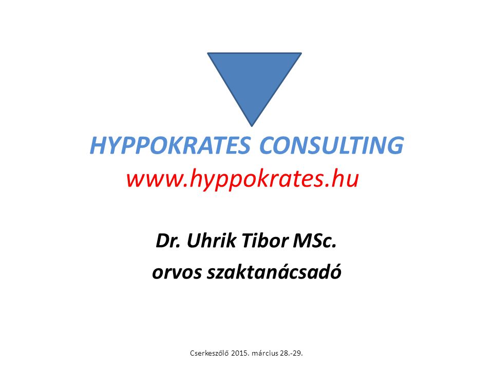 HYPPOKRATES CONSULTING www. hyppokrates. hu Dr. Uhrik Tibor MSc