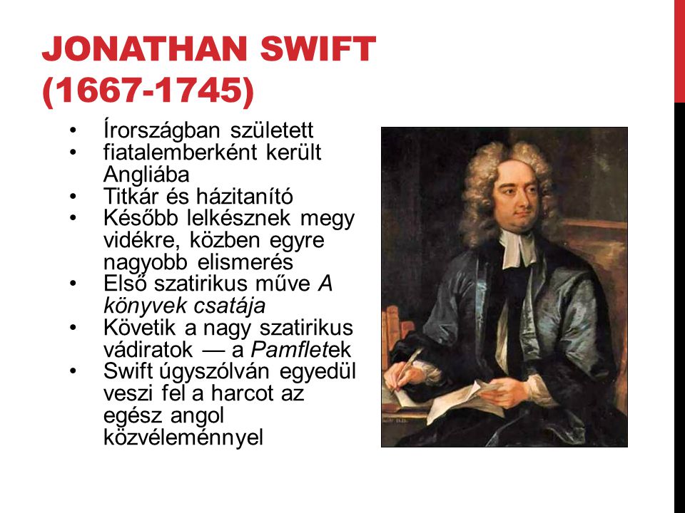 Jonathan Swift ( ) Írországban született