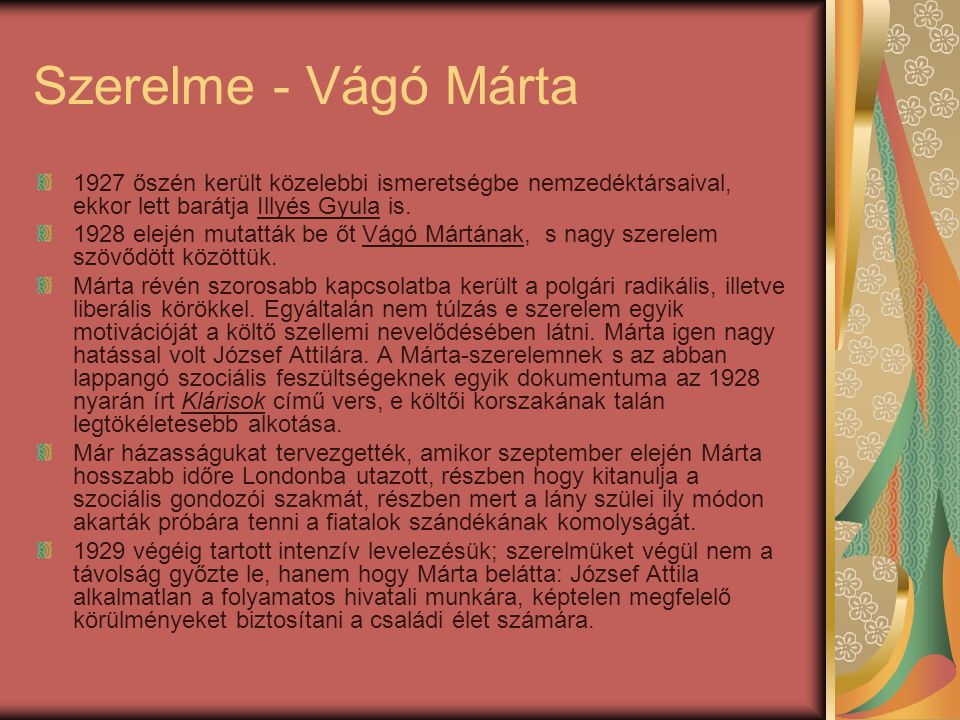 Szerelme - Vágó Márta 1927 őszén került közelebbi ismeretségbe nemzedéktársaival, ekkor lett barátja Illyés Gyula is.